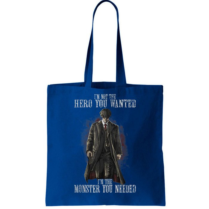 I'm Not The Hero You Wanted I'm The Monster You Needed Tote Bag