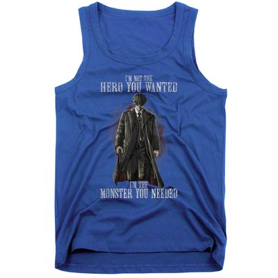 I'm Not The Hero You Wanted I'm The Monster You Needed Tank Top