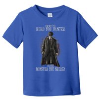 I'm Not The Hero You Wanted I'm The Monster You Needed Toddler T-Shirt