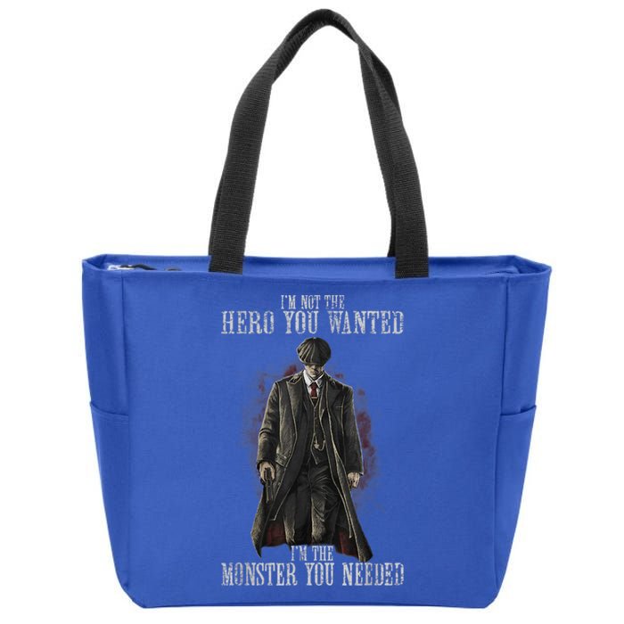 I'm Not The Hero You Wanted I'm The Monster You Needed Zip Tote Bag