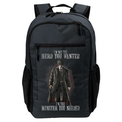 I'm Not The Hero You Wanted I'm The Monster You Needed Daily Commute Backpack