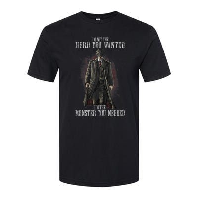 I'm Not The Hero You Wanted I'm The Monster You Needed Softstyle CVC T-Shirt