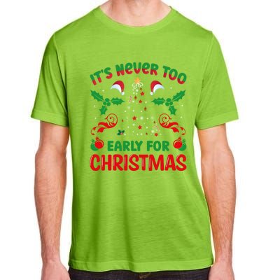 ItS Never Too Early For Christmas Adult ChromaSoft Performance T-Shirt