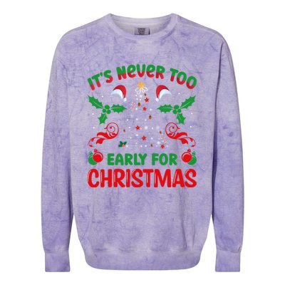 ItS Never Too Early For Christmas Colorblast Crewneck Sweatshirt