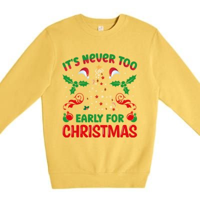 ItS Never Too Early For Christmas Premium Crewneck Sweatshirt