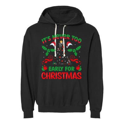 ItS Never Too Early For Christmas Garment-Dyed Fleece Hoodie