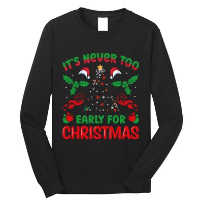 ItS Never Too Early For Christmas Long Sleeve Shirt