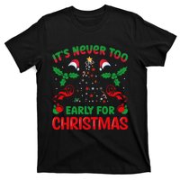 ItS Never Too Early For Christmas T-Shirt