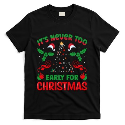 ItS Never Too Early For Christmas T-Shirt