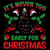 ItS Never Too Early For Christmas Tall T-Shirt
