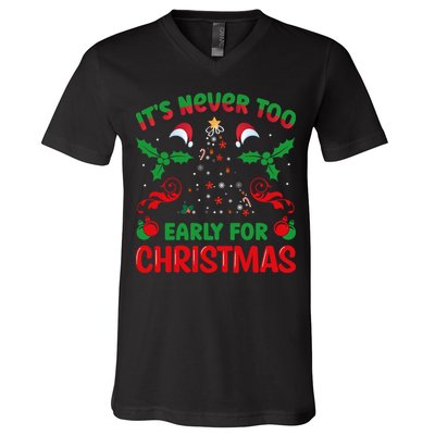 ItS Never Too Early For Christmas V-Neck T-Shirt