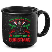 ItS Never Too Early For Christmas 15oz Campfire Ceramic Mug