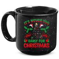 ItS Never Too Early For Christmas 15oz Campfire Ceramic Mug