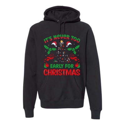 ItS Never Too Early For Christmas Premium Hoodie