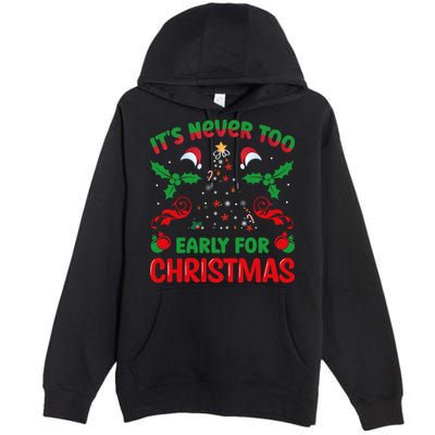 ItS Never Too Early For Christmas Premium Pullover Hoodie