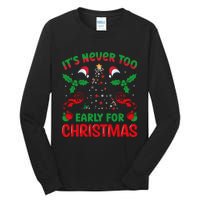 ItS Never Too Early For Christmas Tall Long Sleeve T-Shirt