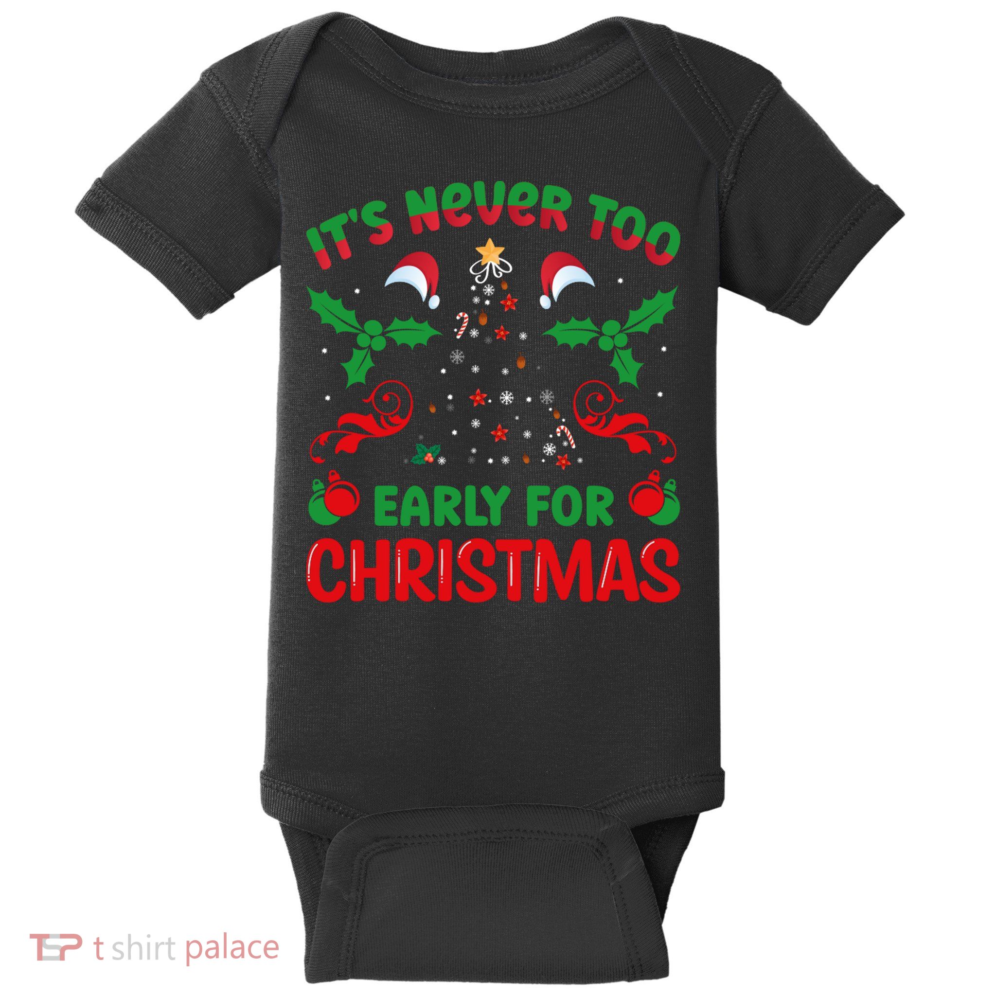 ItS Never Too Early For Christmas Baby Bodysuit