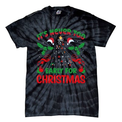 ItS Never Too Early For Christmas Tie-Dye T-Shirt