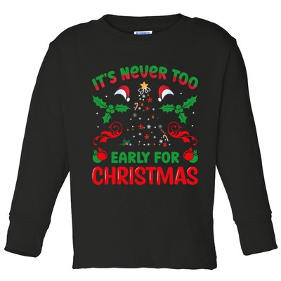 ItS Never Too Early For Christmas Toddler Long Sleeve Shirt