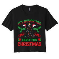 ItS Never Too Early For Christmas Women's Crop Top Tee