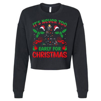 ItS Never Too Early For Christmas Cropped Pullover Crew