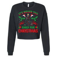 ItS Never Too Early For Christmas Cropped Pullover Crew