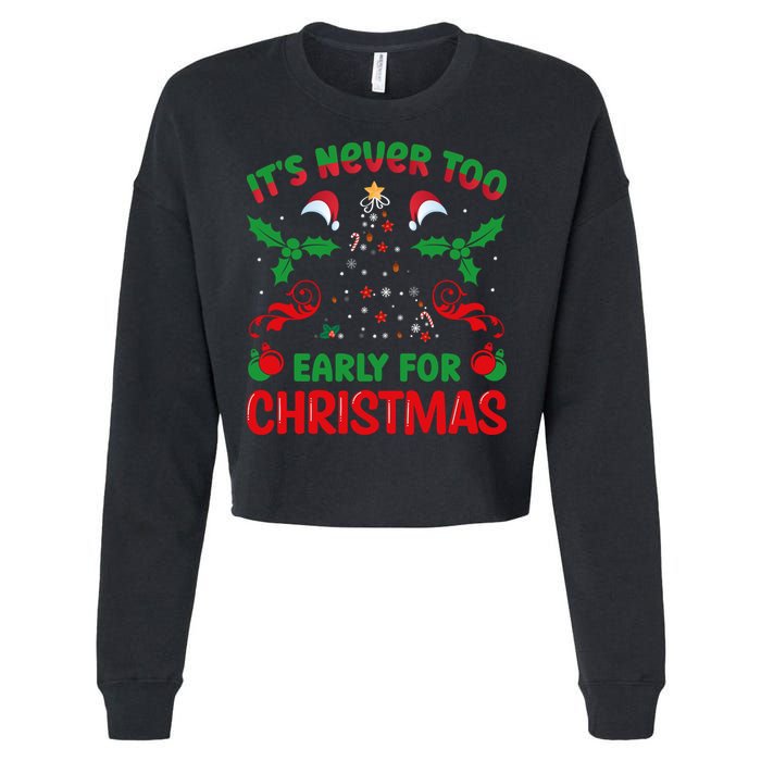 ItS Never Too Early For Christmas Cropped Pullover Crew