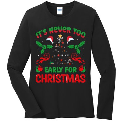 ItS Never Too Early For Christmas Ladies Long Sleeve Shirt