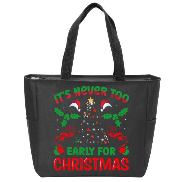 ItS Never Too Early For Christmas Zip Tote Bag