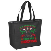 ItS Never Too Early For Christmas Zip Tote Bag