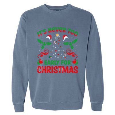 ItS Never Too Early For Christmas Garment-Dyed Sweatshirt