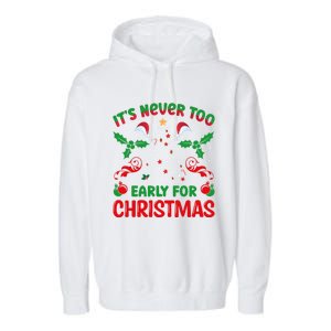 ItS Never Too Early For Christmas Garment-Dyed Fleece Hoodie