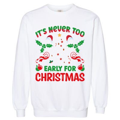 ItS Never Too Early For Christmas Garment-Dyed Sweatshirt