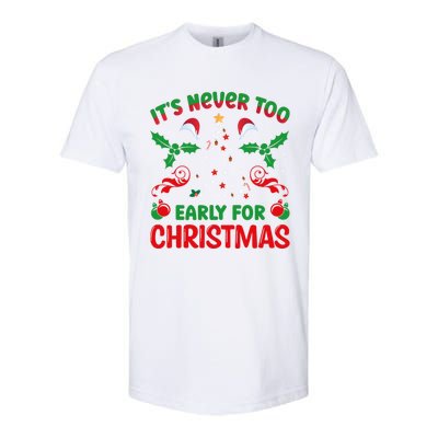 ItS Never Too Early For Christmas Softstyle CVC T-Shirt