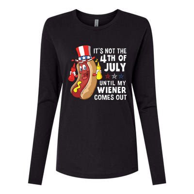 Its Not The 4th Of July Until My Wiener Comes Out Hot Dog Womens Cotton Relaxed Long Sleeve T-Shirt