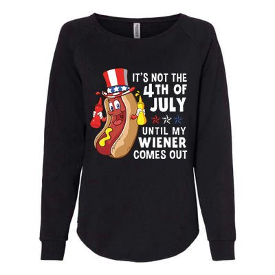 Its Not The 4th Of July Until My Wiener Comes Out Hot Dog Womens California Wash Sweatshirt