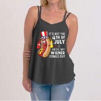 Its Not The 4th Of July Until My Wiener Comes Out Hot Dog Women's Strappy Tank