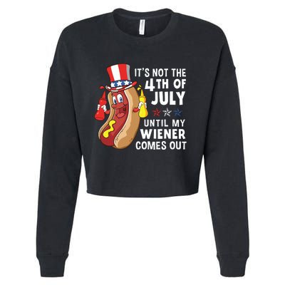 Its Not The 4th Of July Until My Wiener Comes Out Hot Dog Cropped Pullover Crew