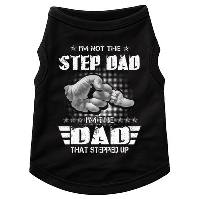 Im Not The Stepdad Im The Dad That Stepped Up Doggie Tank