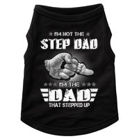 Im Not The Stepdad Im The Dad That Stepped Up Doggie Tank