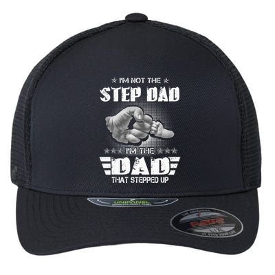 Im Not The Stepdad Im The Dad That Stepped Up Flexfit Unipanel Trucker Cap
