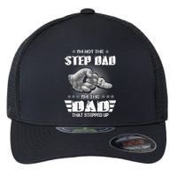 Im Not The Stepdad Im The Dad That Stepped Up Flexfit Unipanel Trucker Cap