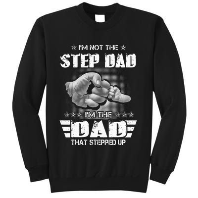 Im Not The Stepdad Im The Dad That Stepped Up Sweatshirt