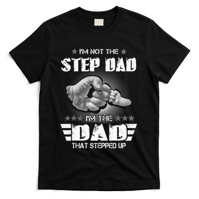 Im Not The Stepdad Im The Dad That Stepped Up T-Shirt