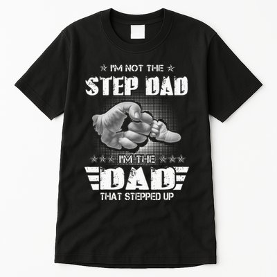 Im Not The Stepdad Im The Dad That Stepped Up Tall T-Shirt