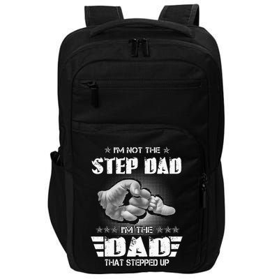 Im Not The Stepdad Im The Dad That Stepped Up Impact Tech Backpack