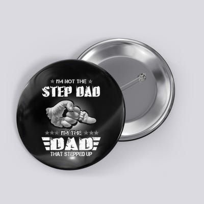 Im Not The Stepdad Im The Dad That Stepped Up Button
