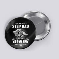 Im Not The Stepdad Im The Dad That Stepped Up Button