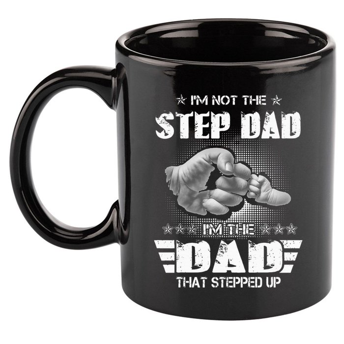 Im Not The Stepdad Im The Dad That Stepped Up 11oz C Handle Ceramic Mug