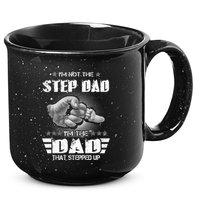 Im Not The Stepdad Im The Dad That Stepped Up 15oz Campfire Ceramic Mug